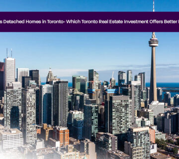 Condo-vs-Detached-Homes-in-Toronto--Which-Toronto-Real-Estate-Investment-Offers-Better-Returns-