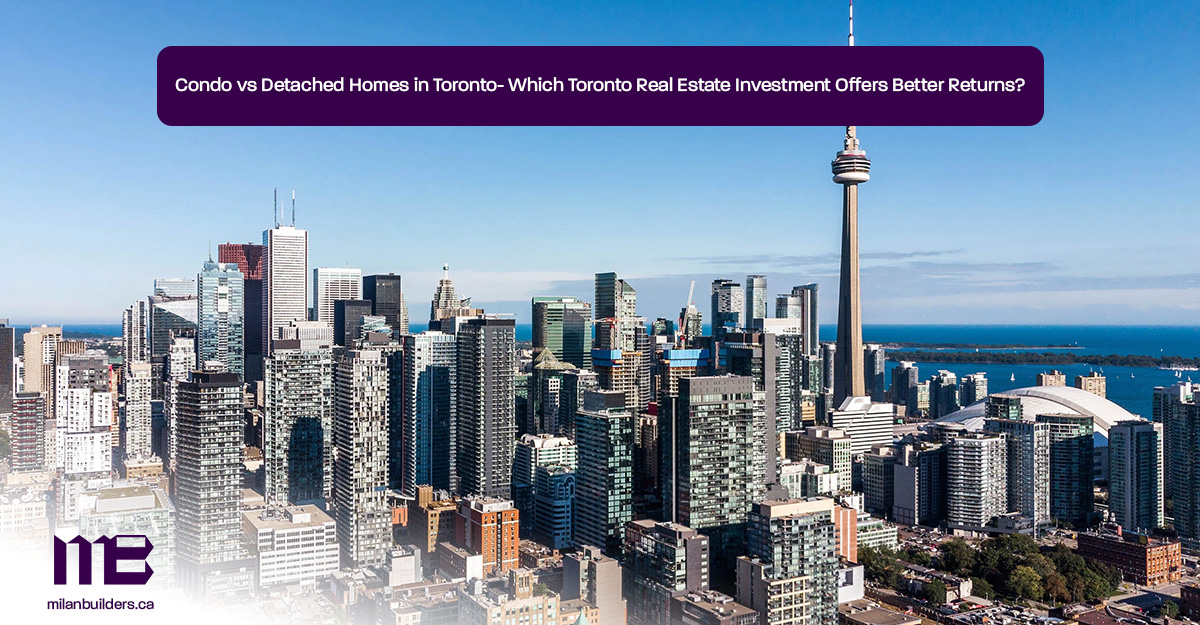 Condo-vs-Detached-Homes-in-Toronto--Which-Toronto-Real-Estate-Investment-Offers-Better-Returns-