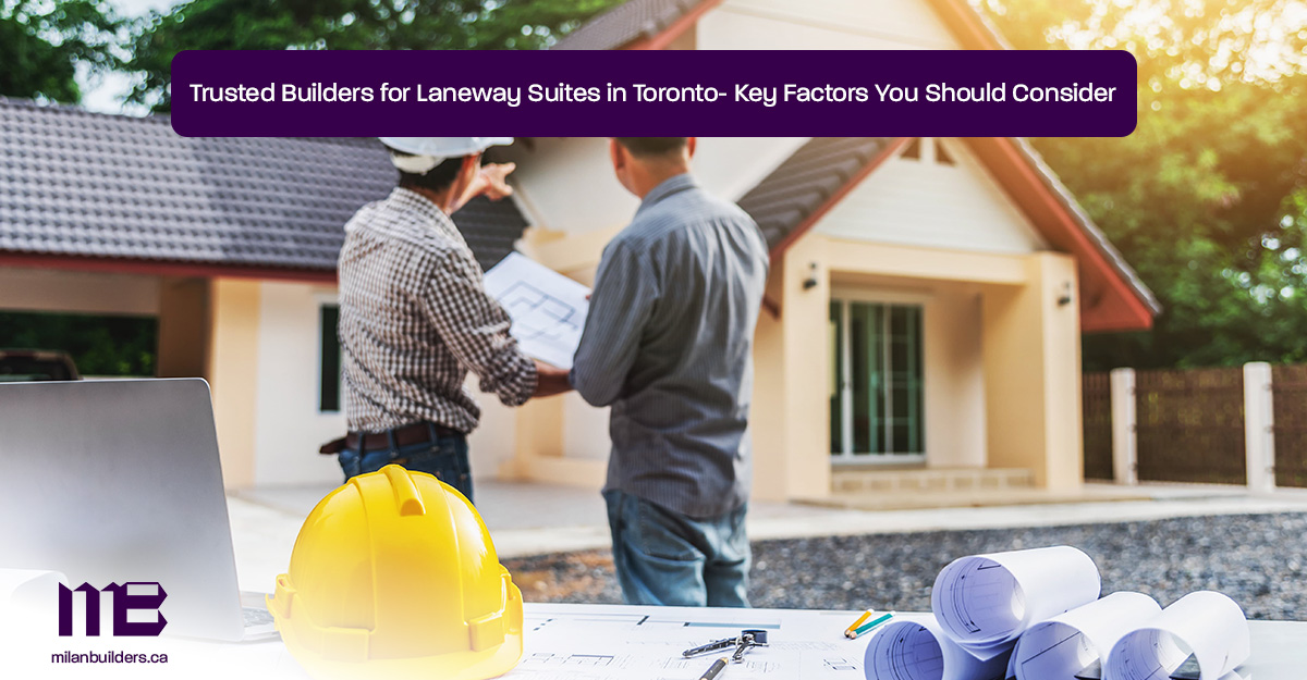 Trusted-Builders-for-Laneway-Suites-in-Toronto--Key-Factors-You-Should-Consider